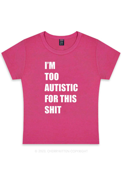 Curvy I'm Too Autistic For This Shxt Y2K Baby Tee Cherrykitten