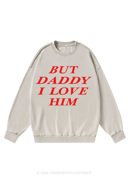 But Daddy I Love Him Y2K Washed Sweatshirts Cherrykitten