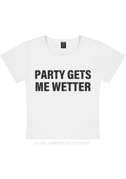 Party Gets Me Wetter Y2K Baby Tee Cherrykitten