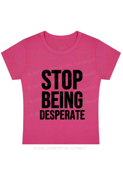 Stop Being Desperate Y2K Baby Tee Cherrykitten