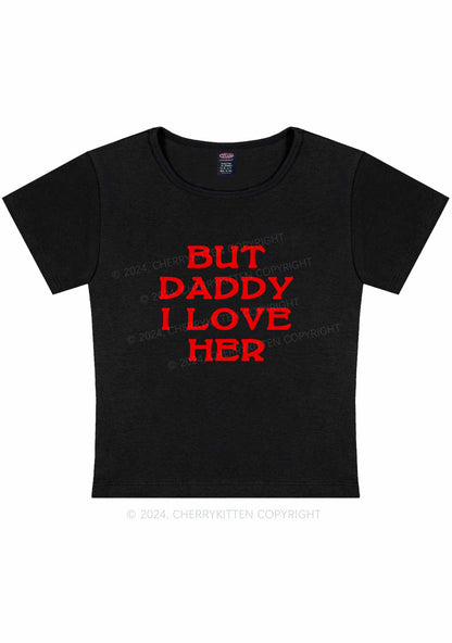 But Daddy I Love Her Y2K Baby Tee Cherrykitten