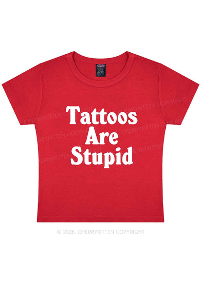 Tattoos Are Stupid Y2K Baby Tee Cherrykitten