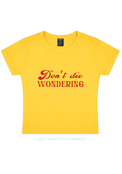 Don't Die Wondering Y2K Baby Tee Cherrykitten