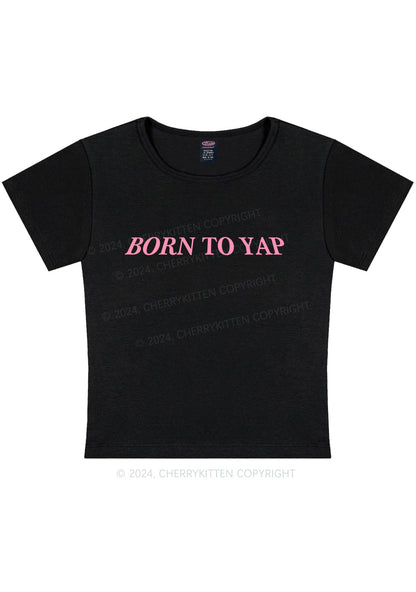 Born To Yap Y2K Baby Tee Cherrykitten