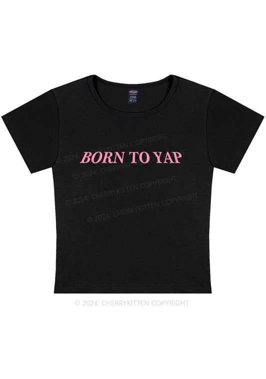 Born To Yap Y2K Baby Tee Cherrykitten