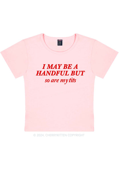 I May Be A Handful Y2K Baby Tee Cherrykitten