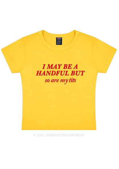 I May Be A Handful Y2K Baby Tee Cherrykitten