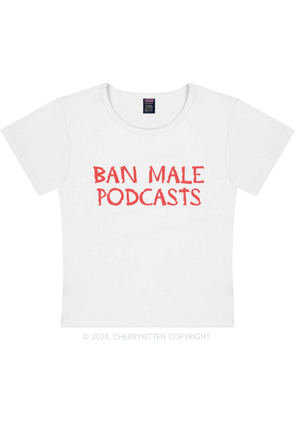 Ban Male Podcasts Y2K Baby Tee Cherrykitten