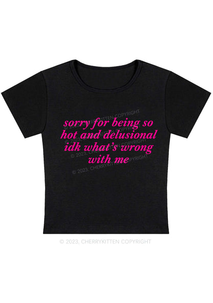 Curvy Sorry For Being So Hot And Delusional Y2K Baby Tee Cherrykitten