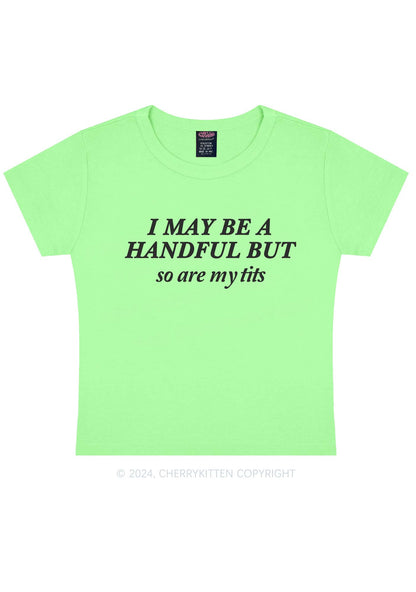 I May Be A Handful Y2K Baby Tee Cherrykitten