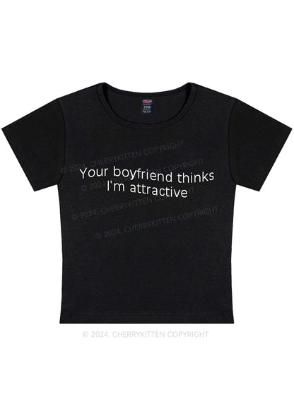 Your BF Thinks I'm Attractive Y2K Baby Tee Cherrykitten