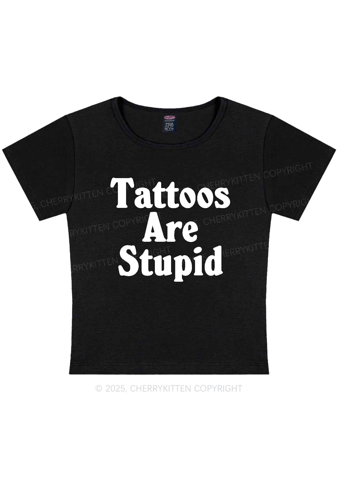 Tattoos Are Stupid Y2K Baby Tee Cherrykitten