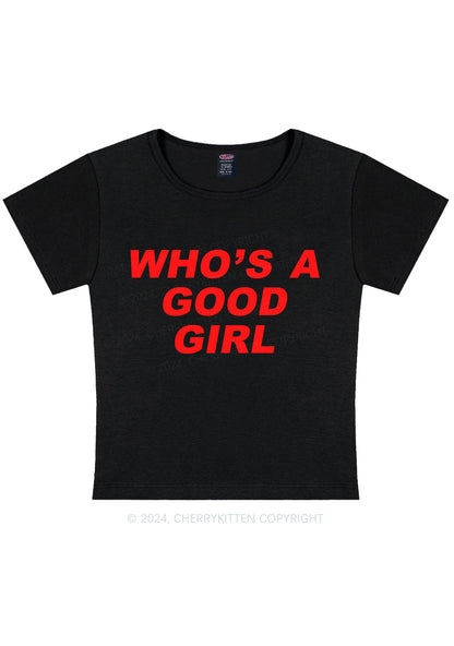 Who's A Good Girl Y2K Baby Tee Cherrykitten