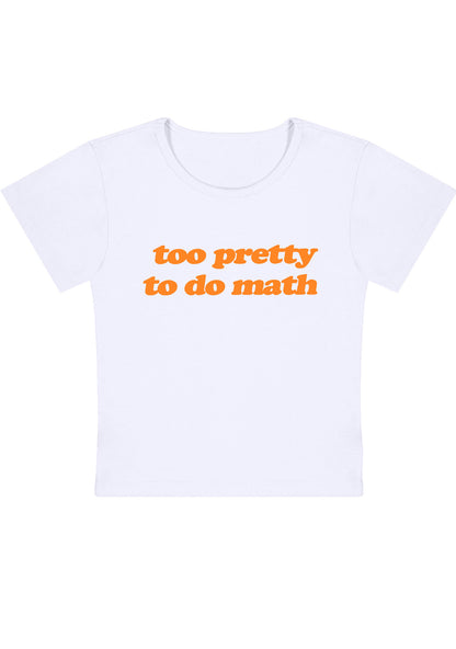 Curvy Too Pretty To Do Math Baby Tee