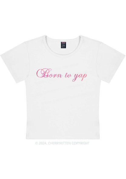 Glitter Born To Yap Y2K Baby Tee Cherrykitten