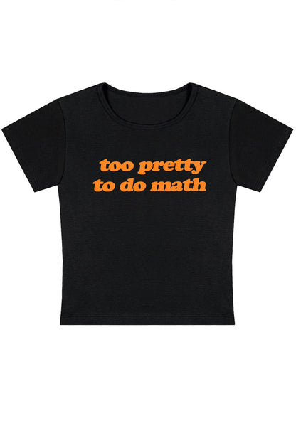 Curvy Too Pretty To Do Math Baby Tee