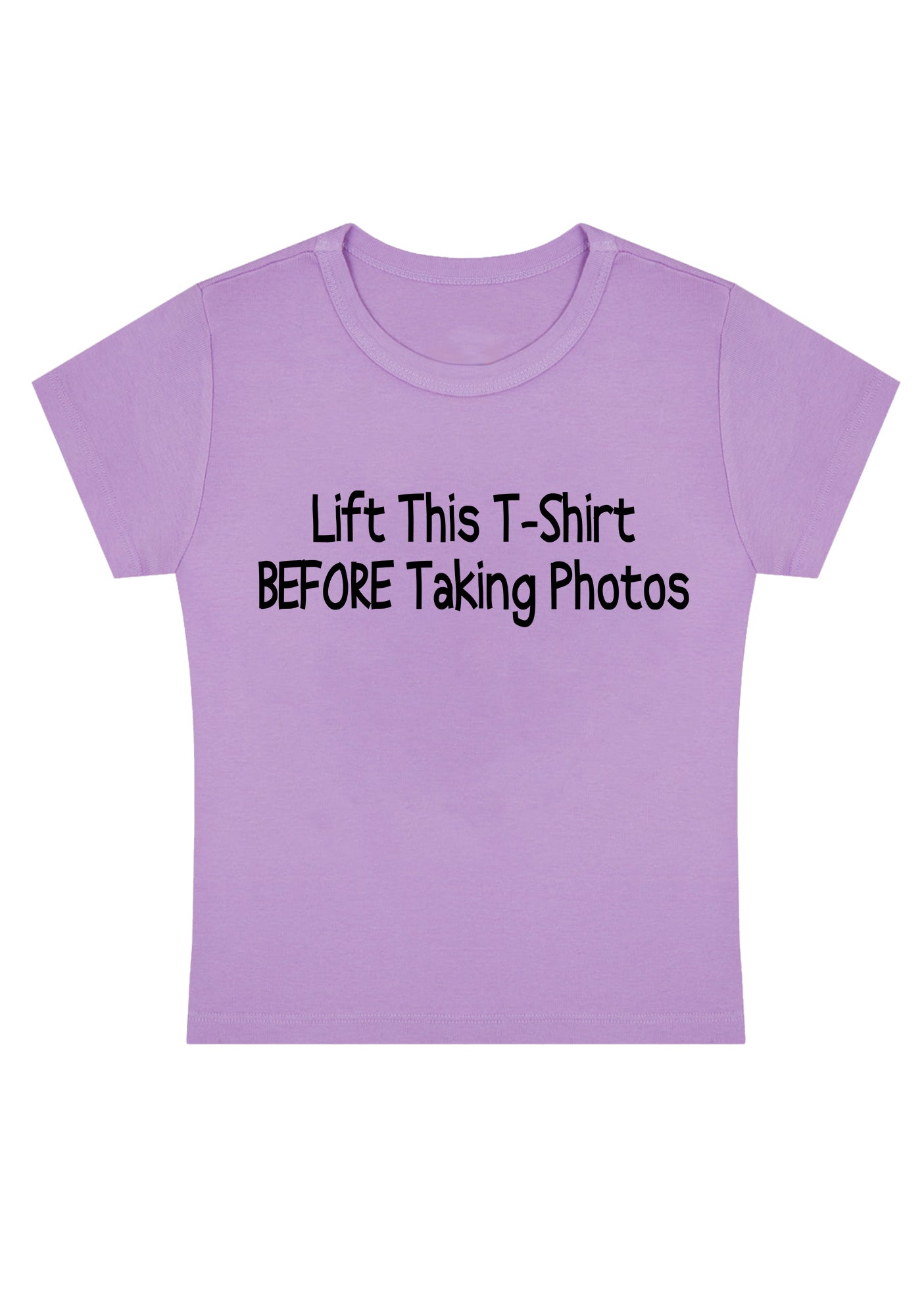 Curvy Lift This T-shirt Before Taking Photos Baby Tee