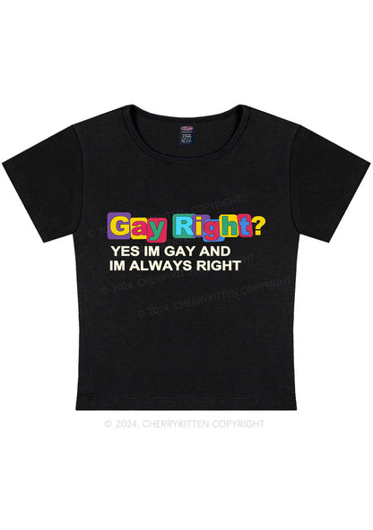 Gay Always Right Y2K Baby Tee Cherrykitten