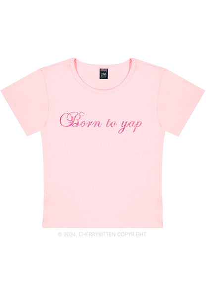 Glitter Born To Yap Y2K Baby Tee Cherrykitten