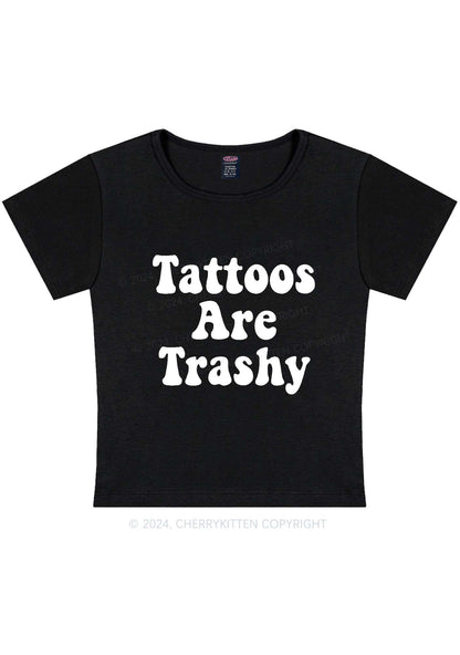 Tattoos Are Trashy Y2K Baby Tee Cherrykitten