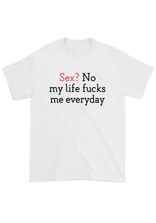 My Life Fxcks Me Everyday Chunky Shirt