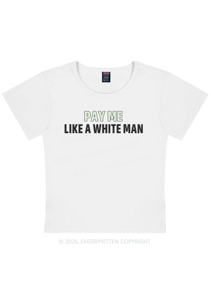 Pay Me Like White Man Y2K Baby Tee Cherrykitten