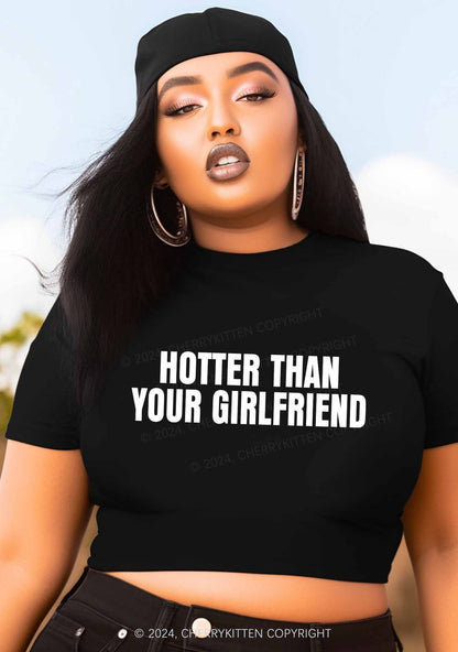 Curvy Hotter Than Your Girlfriend Y2K Baby Tee Cherrykitten