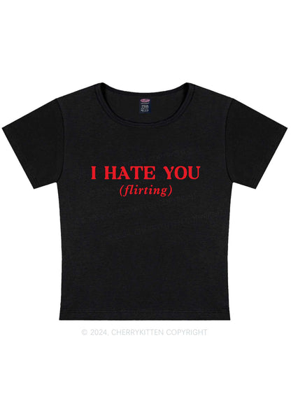 I Hate You Flirting Y2K Baby Tee Cherrykitten