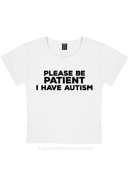 Curvy Please Be Patient I Have Autism Y2K Baby Tee Cherrykitten