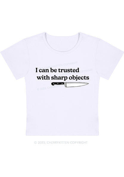 I Can Be Trusted With Sharp Objects Y2K Baby Tee Cherrykitten