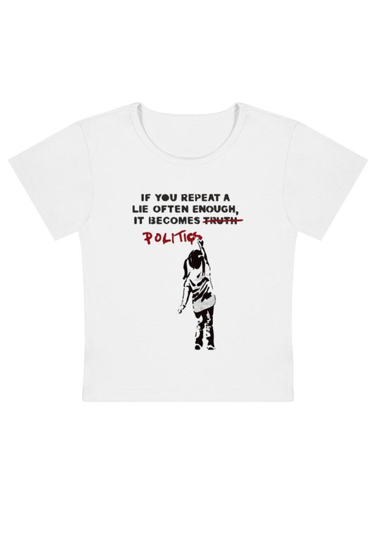 If You Repeat A Lie Politic Y2K Baby Tee - cherrykittenIf You Repeat A Lie Politic Y2K Baby Tee