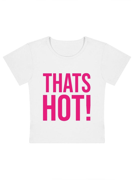 That's Hot Y2k Baby Tee-cherrykitten-Baby Tees,Savage,Tops