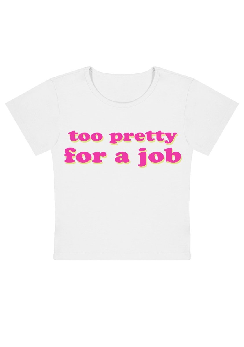 Too Pretty For A Job Y2k Baby Tee - cherrykittenToo Pretty For A Job Y2k Baby Tee